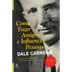 Como Fazer Amigos e Influenciar Pessoas - Dale Carnegie