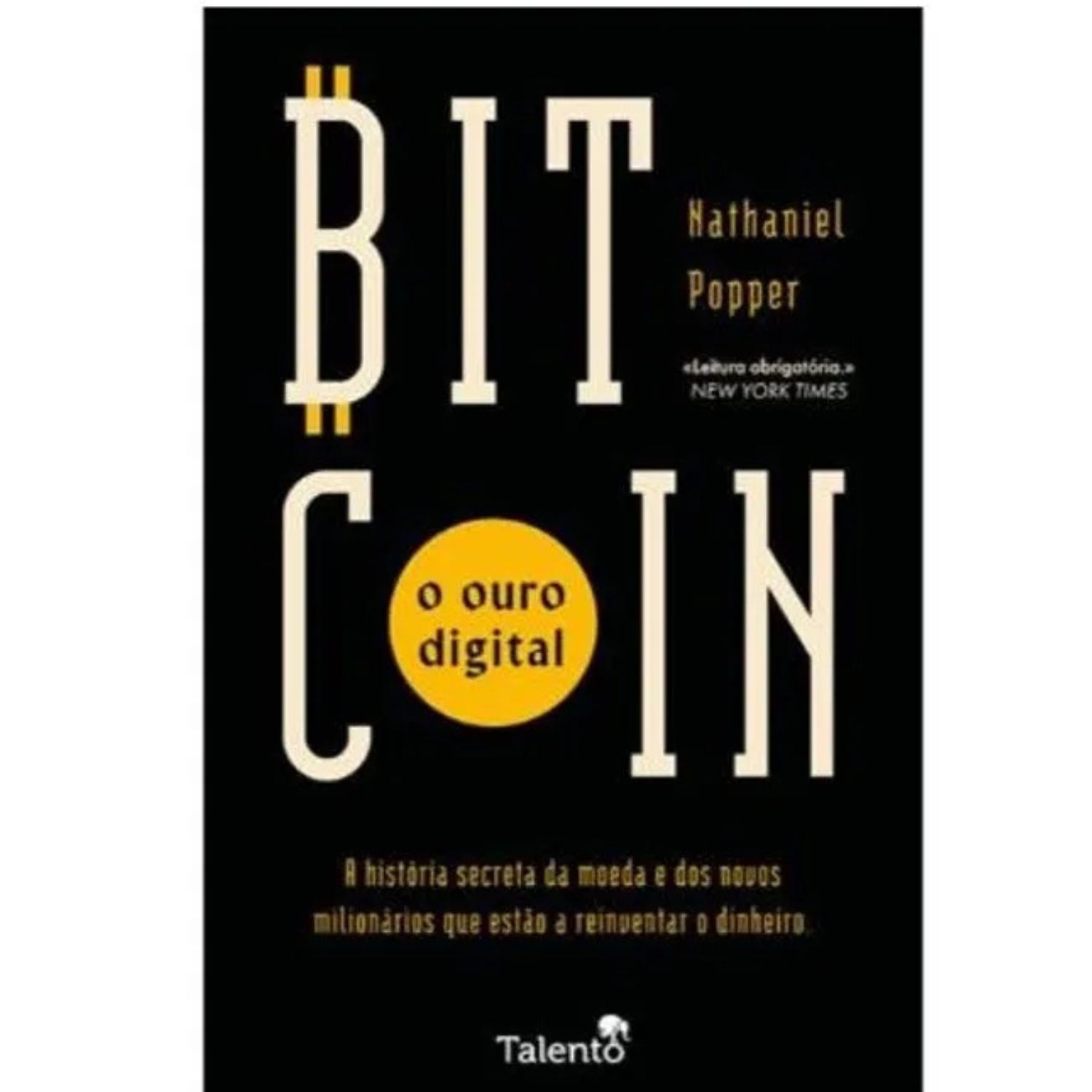 Bitcoin: O Ouro Digital - Nathaniel Popper