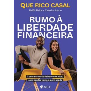 Rumo à Liberdade Financeira - Raffik Baldé e Catarina Inácio