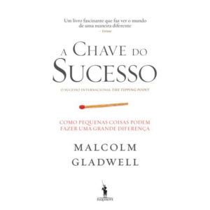 A Chave do Sucesso - Malcolm Gladwell