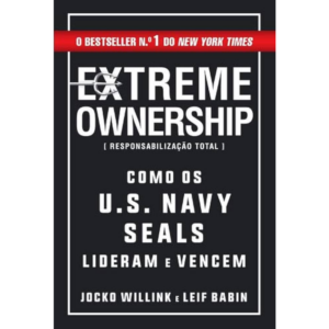 Extreme Ownership | Responsabilização Total  - Jocko Willink e Leif Babin
