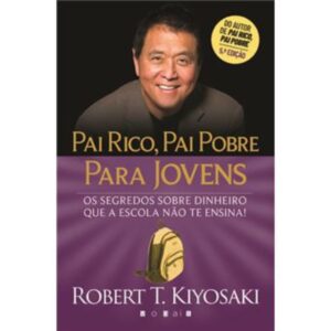 Pai Rico, Pai Pobre para Jovens -  Robert T. Kiyosaki