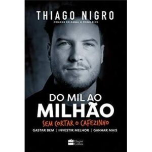 Do Mil ao Milhão, Sem Cortar o Cafezinho - Thiago Nigro