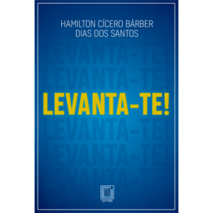 Levanta-te! - Hamilton C. Bárber D. dos Santos