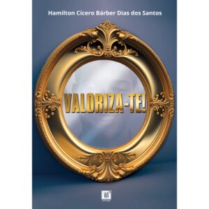 Valoriza-te! - Hamilton C. Bárber D. dos Santos