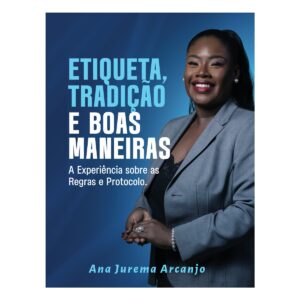 Etiqueta, Tradição e Boas Maneiras - Ana Jurema